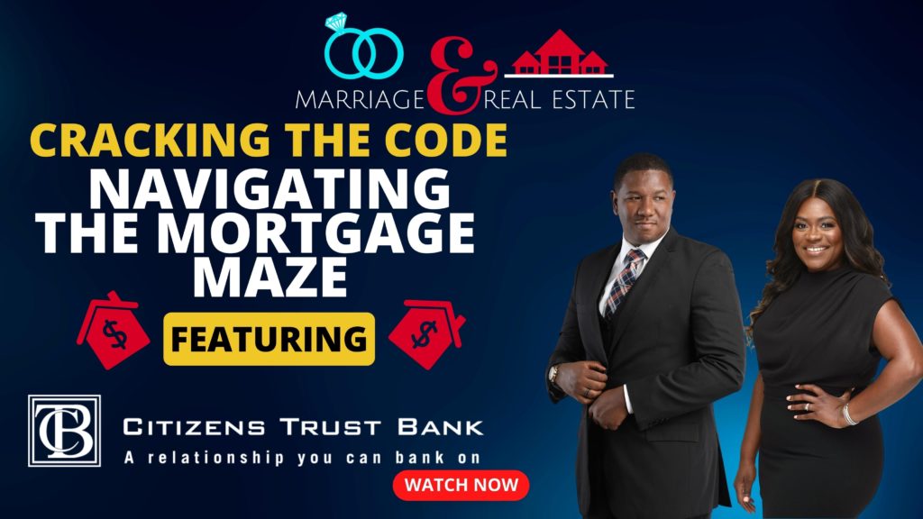 Marriage and Real Estate Podcast: Cracking the Code Navigating the Mortgage Maze – featuring Citizens Trust Bank Mortgage